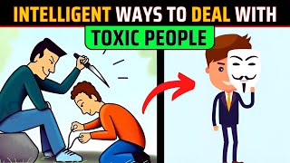 5 INTELLIGENT Ways To DEAL With TOXIC People