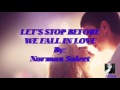 lets stop before we fall in love with lyrics by norman saleet