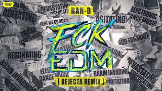 Ran-D - FCK EDM (Rejecta Remix) (OUT NOW)