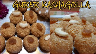 Gurer Kachagolla || Bengali Kachagolla Recipe || Pranhara Recipe || Quick Home Made Desert ||