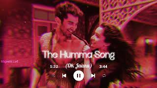 The Humma Song - Ok Jaanu (Slowed & Reverb)/Magnetic Lofi