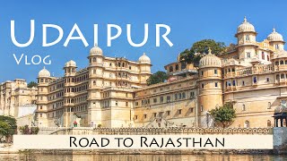 Udaipur Vlog | City Of Lakes Udaipur | Udaipur City Palace | Road To Rajasthan