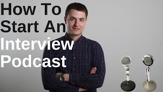 How to Start an Interview Podcast (Ultimate Guide in 2019)