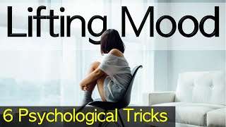 6 Psychological Tricks to Lift Your Mood