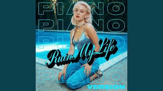 Ruin My Life (Piano Version)