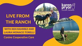 Canine Cooperative Care with Laura Monaco Torelli \u0026 Ken Ramirez • Live from The Ranch