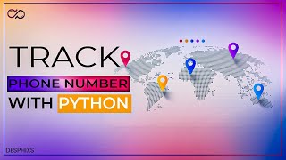 Python Project | Track Phone Number Location Using Python