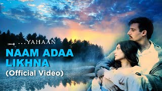 Naam Ada Likhna | Official Video | Yahaan | Shreya Ghoshal | Shaan| Jimmy Sheirgill | Minissha Lamba