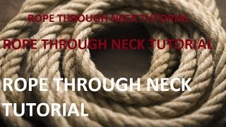 ROPE THROUGH NECK PENETRATION TUTORIAL