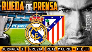 Real Madrid - Atlético de Madrid Rueda de prensa | PREVIA LIGA JORNADA 31