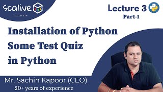 Lecture 3-1 || Installation of the Python and Some Test Quiz in Python. - SCALive