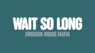 Swedish House Mafia - Wait So Long (Lyrics)