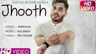 JHOOTH: GITAZ BINDRAKHIA (Official Video Song) | Goldboy | Nirmaan | Latest New Punjabi Song 2017