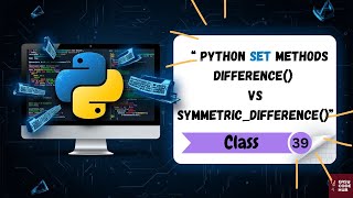 Python Set Methods: difference() vs symmetric_difference() 🔥 | EasyCODEHUB| Class-39