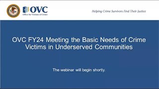 OVC FY24 Meeting the Basic Needs of Crime Victims in Underserved Communities Webinar 1 - 6/18/2024