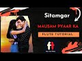 Mausam Pyaar Ka | Sitamgar | Flute Tutorial | Flute Cover | Flute and Flutist