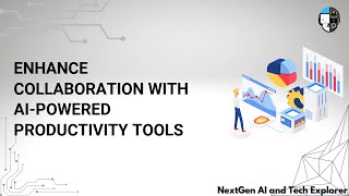 Enhance Collaboration with AI-Powered Productivity Tools