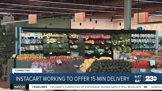 Instacart looks to offer 15 minute delivery