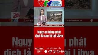 Nguy cơ bùng phát dịch tả sau lũ tại Libya | VTVWDB