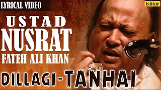 Nusrat Fateh Ali Khan | Dillagi - Tanhai | LYRICAL VIDEO | Best Hindi Sad Songs