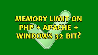 Memory limit on PHP + Apache + Windows 32 bit? (2 Solutions!!)