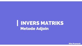 MATRIKS RUANG VEKTOR | MENCARI INVERS DENGAN METODE ADJOIN