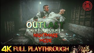 OUTLAST : Whistle Blower (NIGHTMARE MODE) FULL GAME | Gameplay Walkthrough No Commentary | 4K 60FPS