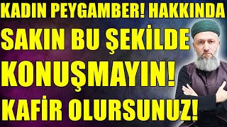 PİYASADA DOLAŞAN KADIN PEYGAMBER! HAKKINDA SAKIN BUNU SÖYLEYEMEYİN! Hüseyin ÇEVİK