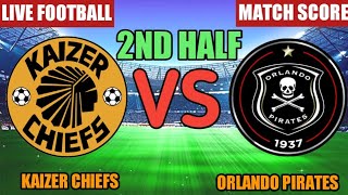 Kaizer Chiefs Vs Orlando Pirates 2nd Half Live Match Score🔴