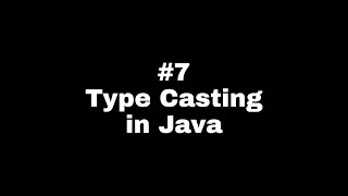 #7 Type Casting In Java | Java Type Casting | Implicit and Explicit conversion