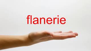 How to Pronounce flanerie - American English