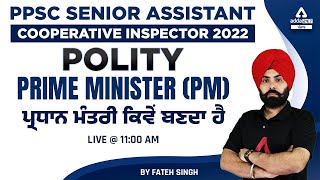 PPSC Senior Assistant, Cooperative Inspector 2022 | Polity | Prime Minister (PM) | By Fateh Singh