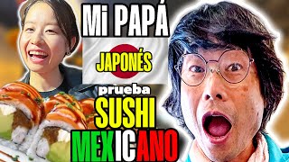 Mi PAPÁ JAPO 🇯🇵 descubre que hay SUSHI MEXA 🇲🇽🍣😳