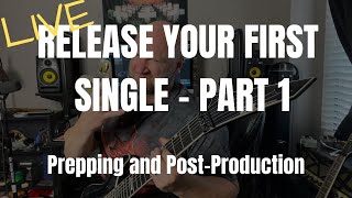 Release Your First Song - Part 1: Prepping and Post Production