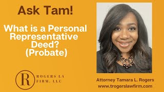Ask Tam! What is a Personal Representative Deed?