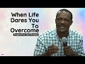 When Life Dares You To Overcome - Prophet Carl Christian