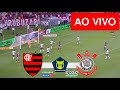 FLAMENGO X CORINTHIANS AO VIVO COM IMAGENS - CAMPEONATO BRASILEIRO 2023 - ASSISTA AO VIVO AGORA!