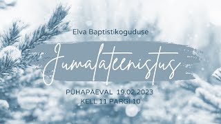 Elva Baptistikoguduse jumalateenistus 19.02.2023