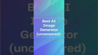 Best AI Image Generator ( uncensored )