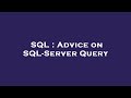 SQL : Advice on SQL-Server Query