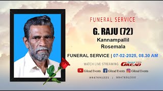 G. RAJU KANNAMPALLIL (72) | HOMEGOING SERVICE | GILEAD EVENTS | 9947691221 | 07/02/2025 | 08:30 AM