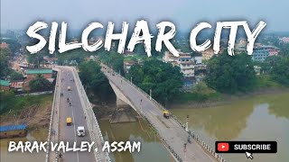 Silchar City | Assam | Barak Valley