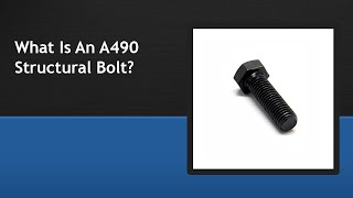 What Is An A490 Structural Bolt