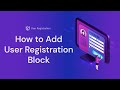 How to Add User Registration Block?