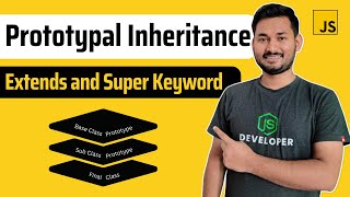 Prototypal Inheritance | Extends and Super Keyword in JS | The Complete JavaScript Course | Ep.86
