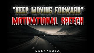 "Keep Moving Forward" - Motivational Speech | Motivation 2021 | Motivational Video | Inspirational