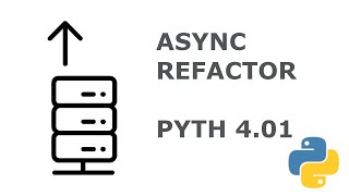 16 Refactoring from Threads to Pure Async PYTH 4.01