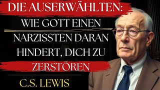 Die AUSERWÄHLTEN: Wie Gott Einen NARZISSTEN Daran Hindert, Dich zu Zerstören | C.S. Lewis