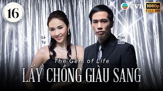 Phim TVB Lấy Chồng Giàu Sang (The Gem of Life) 16/82 | Lê Tư, Thái Thiếu Phân, Trần Hào | 2008