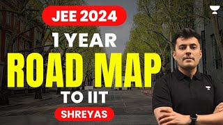 Complete 1 Year Roadmap for JEE 2024 | Shreyas | Unacademy IIT JEE